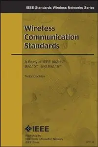 Wireless Communication Standards: A Study of IEEE 802.11, 802.15, and 802.16 (Repost)