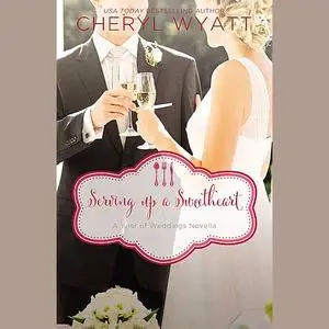 «Serving Up a Sweetheart» by Cheryl Wyatt