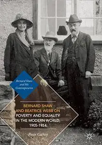 Bernard Shaw and Beatrice Webb on Poverty and Equality in the Modern World, 1905-1914  [Repost]