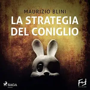 «La strategia del coniglio» by Maurizio Blini