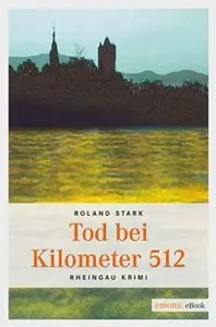 Roland Stark - Tod bei Kilometer 512