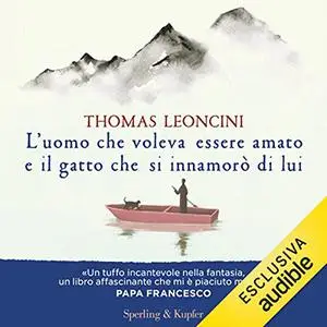 «L'uomo che voleva essere amato e il gatto che si innamorò di lui» by Thomas Leoncini