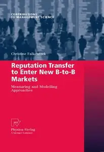 Reputation Transfer to Enter New B-to-B Markets: Measuring and Modelling Approaches (repost)