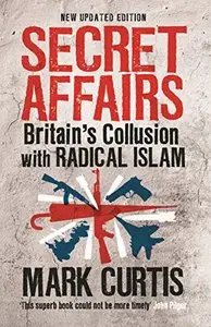 Secret Affairs: Britain's Collusion with Radical Islam