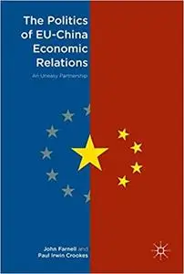 The Politics of EU-China Economic Relations: An Uneasy Partnership (Repost)