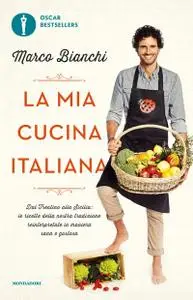 Marco Bianchi - La mia cucina italiana