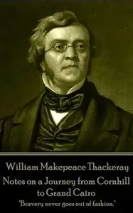 «Notes on a Journey from Cornhill to Grand Cairo» by William Makepeace Thackeray