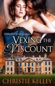 «Vexing the Viscount» by Christie Kelley