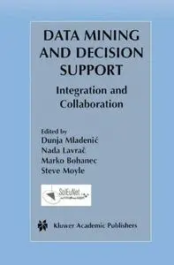 Data Mining and Decision Support: Integration and Collaboration