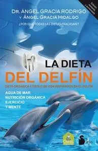 «La dieta del delfín» by Ángel Gracia Rodrigo,Ángel Gracia Hidalgo