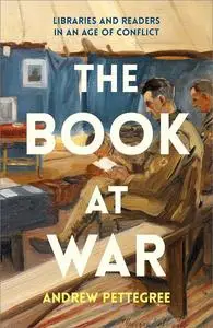 The Book at War: Libraries and Readers in an Age of Conflict