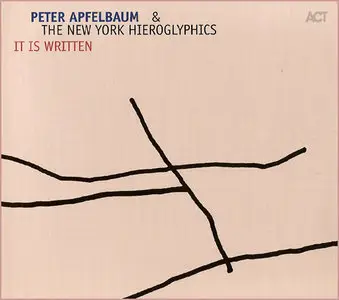  Peter Apfelbaum & The New York Hieroglyphics - It Is Written (2005)