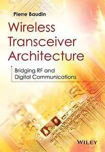 Wireless Transceiver Architecture: Bridging RF and Digital Communications (repost)