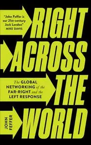 Right Across the World: The Global Networking of the Far-Right and the Left Response