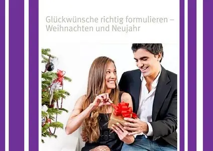 Glückwünsche richtig formulieren - Weihnachten und Neujahr