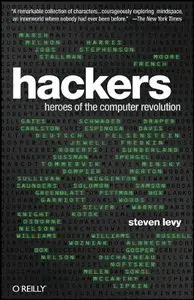 Hackers: Heroes of the Computer Revolution - 25th Anniversary Edition [Repost]