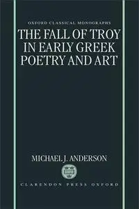 The Fall of Troy in Early Greek Poetry and Art