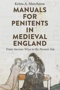 Manuals for Penitents in Medieval England: from Ancrene Wisse to the Parson's Tale