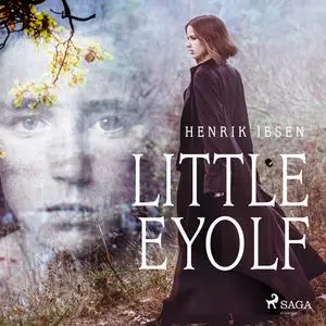 «Little Eyolf» by Henrik Ibsen