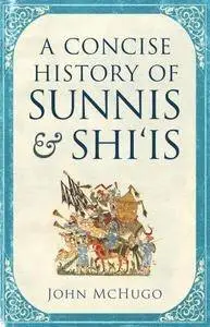 A Concise History of Sunnis and Shi'is