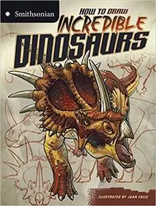 Incredible Dinosaurs (Smithsonian Drawing Books)