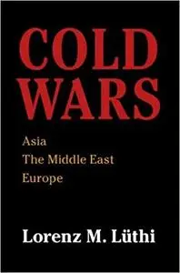 Cold Wars: Asia, the Middle East, Europe