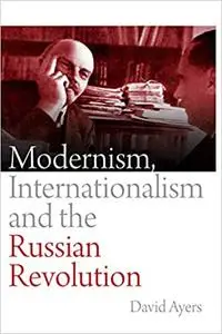 Modernism, Internationalism and the Russian Revolution