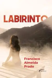 «Labirinto» by Francisco Almeida Prado