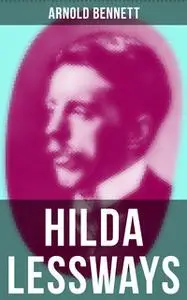 «Hilda Lessways» by Arnold Bennett