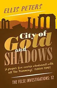 «City Of Gold And Shadows» by Ellis Peters