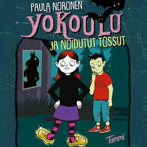 «Yökoulu ja noidutut tossut» by Paula Noronen