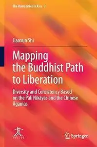 Mapping the Buddhist Path to Liberation: Diversity and Consistency Based on the Pāli Nikāyas and the Chinese Āgamas