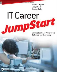 IT Career JumpStart: An Introduction to PC Hardware, Software, and Networking