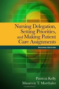 Nursing Delegation, Setting Priorities, and Making Patient Care Assignments