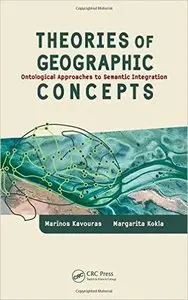 Theories of Geographic Concepts: Ontological Approaches to Semantic Integration