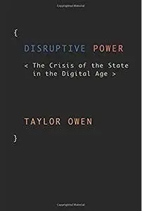 Disruptive Power: The Crisis of the State in the Digital Age [Repost]