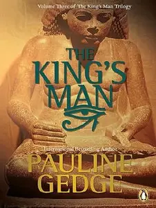Pauline Gedge - The King's Man (The King's Man Trilogy, Book 3)