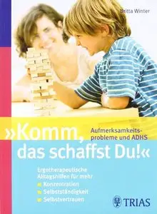 "Komm, das schaffst Du!" Aufmerksamkeitsprobleme und ADHS