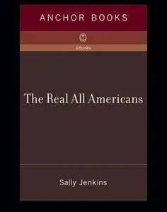 The Real All Americans: The Team That Changed a Game, a People, a Nation