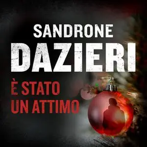 «È stato un attimo» by Sandrone Dazieri