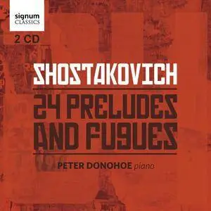 Peter Donohoe - Shostakovich: 24 Preludes and Fugues (2017)