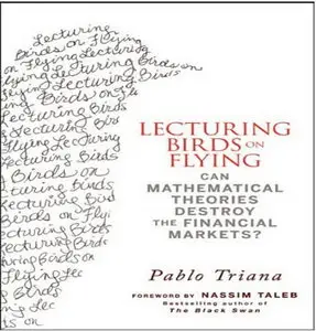 Lecturing Birds on Flying: Can Mathematical Theories Destroy the Financial Markets?