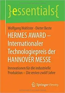 HERMES AWARD - Internationaler Technologiepreis der HANNOVER MESSE: Innovationen für die industrielle Produktion