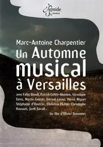 Christophe Rousset, Herve Niquet, Jordi Savall, Fabio Biondi - Marc-Antoine Charpentier, un automne musical à Versailles (2005)
