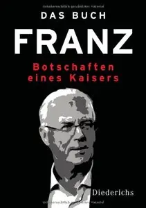 Das Buch Franz: Botschaften eines Kaisers