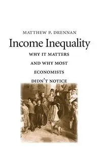 Income Inequality: Why It Matters and Why Most Economists Didn’t Notice