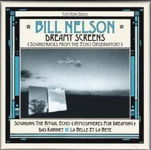 Bill Nelson - Dreamy Screens (2017) {3CD Box Set Esoteric Recordings COCD 31015 rec 1981-1982}