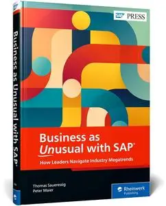 Business as Unusual with SAP: How Leaders Navigate Industry Megatrends (SAP PRESS)