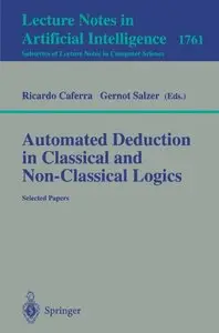 Automated Deduction in Classical and Non-Classical Logics: Selected Papers