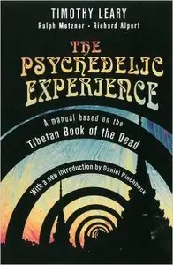 Timothy Leary - The Psychedelic Experience: Manual Based on the Tibetan Book of the Dead [Repost]
